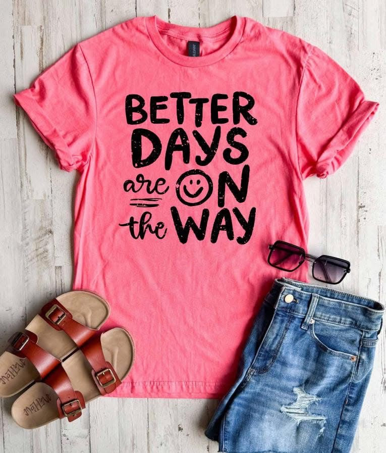 Better Days Are On The Way Tee