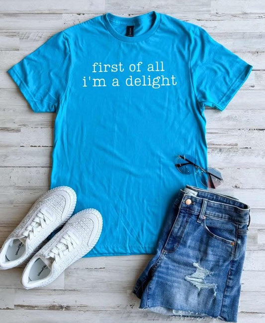First of All, I’m a Delight Tee