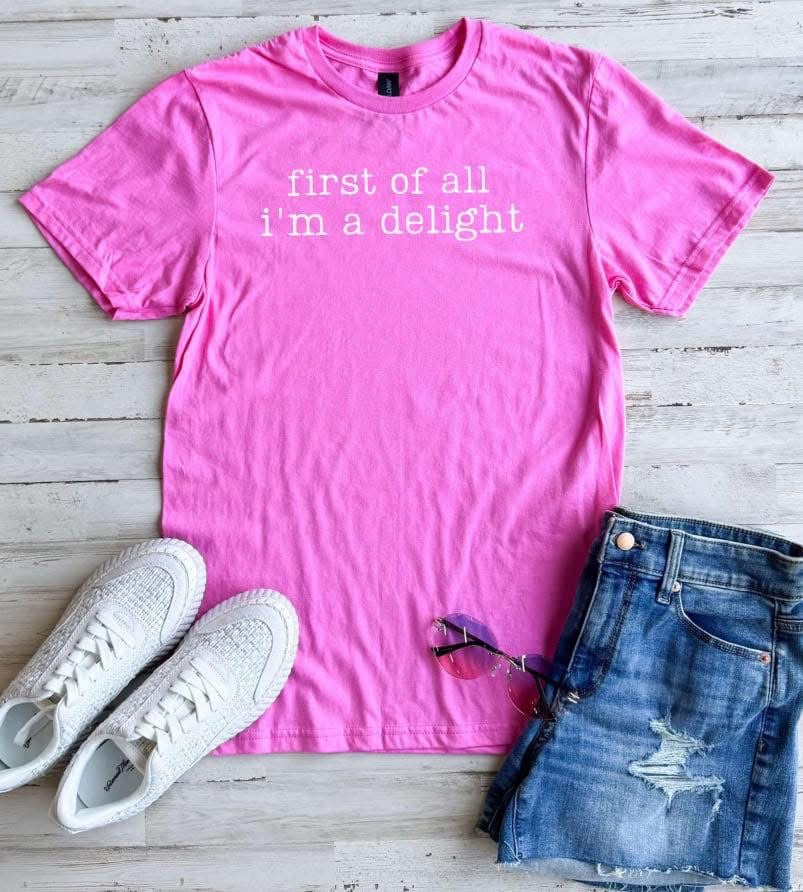 First of All, I’m a Delight Tee