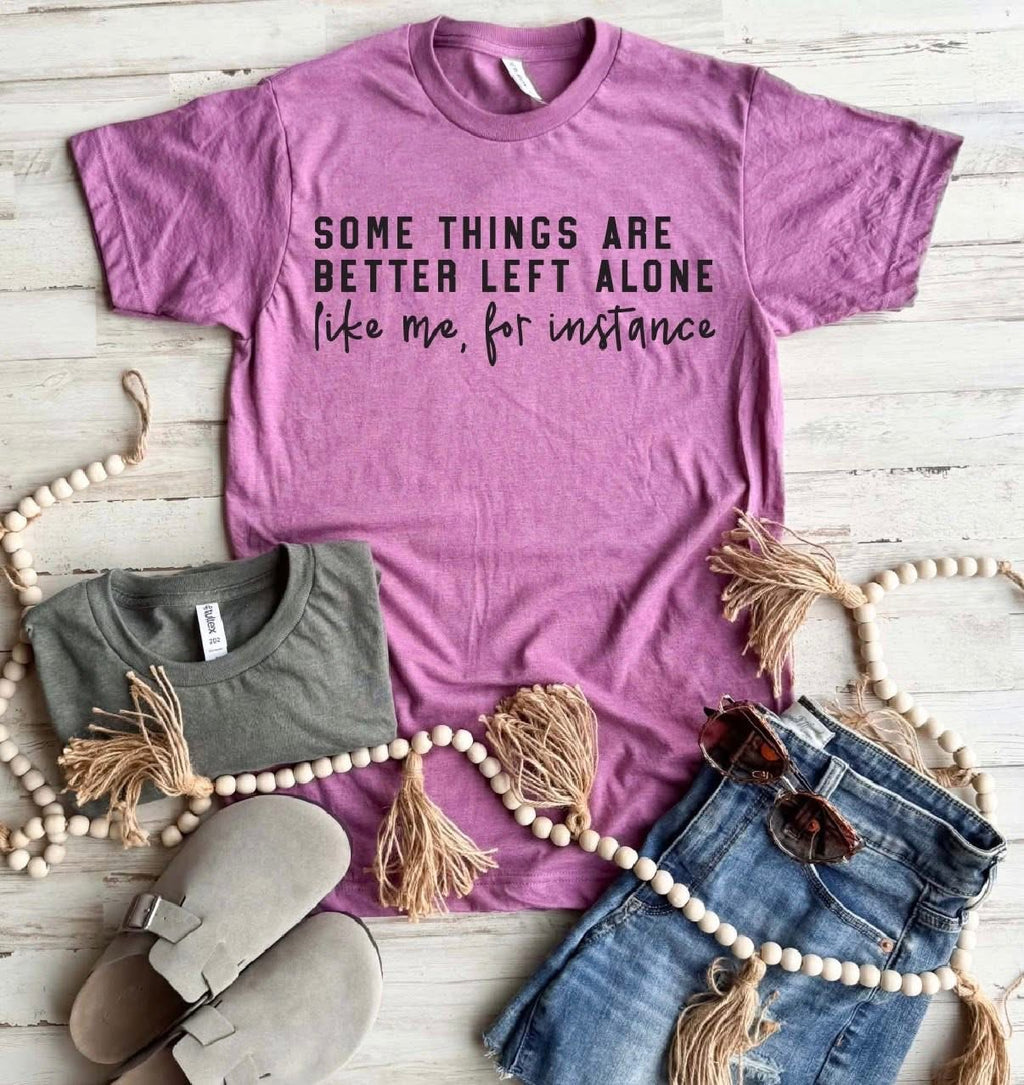 Better Left Alone Tee