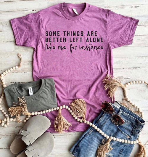 Better Left Alone Tee