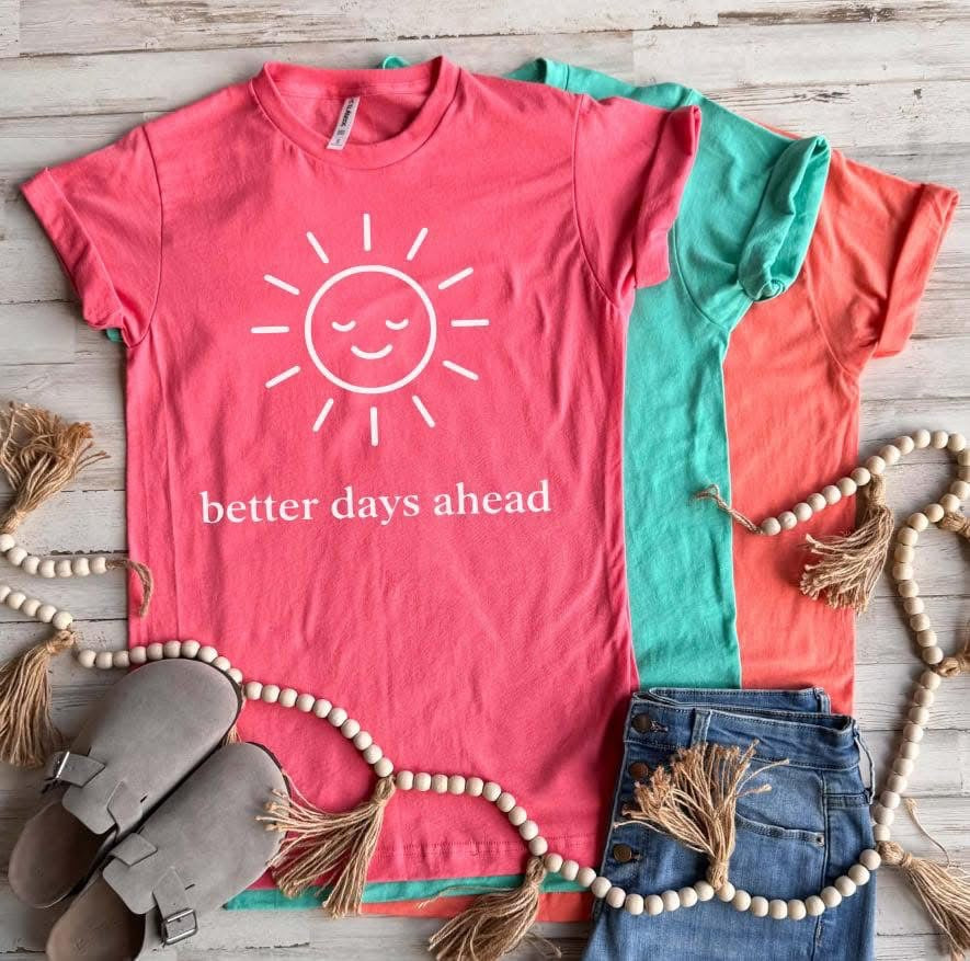 Better Days Ahead Tee