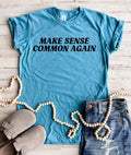 Make Sense Common Again Tee