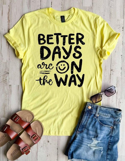 Better Days Are On The Way Tee