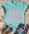 Focus on the Good Tee